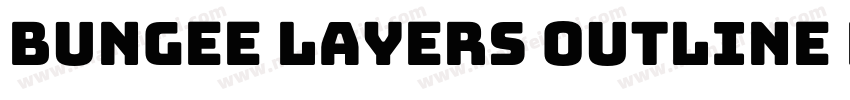 Bungee Layers Outline Regular字体转换